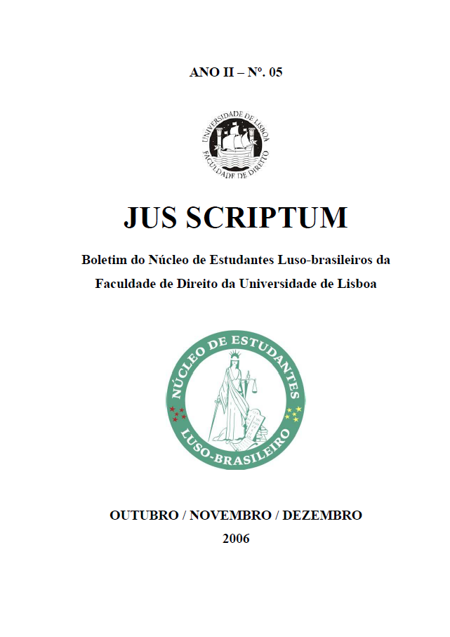 					Visualizar v. 2 n. 5 (2006): Jus Scriptum | Boletim do Núcleo de Estudantes Luso-Brasileiro da Faculdade de Direito da Universidade de Lisboa | Outubro-Dezembro 2006
				