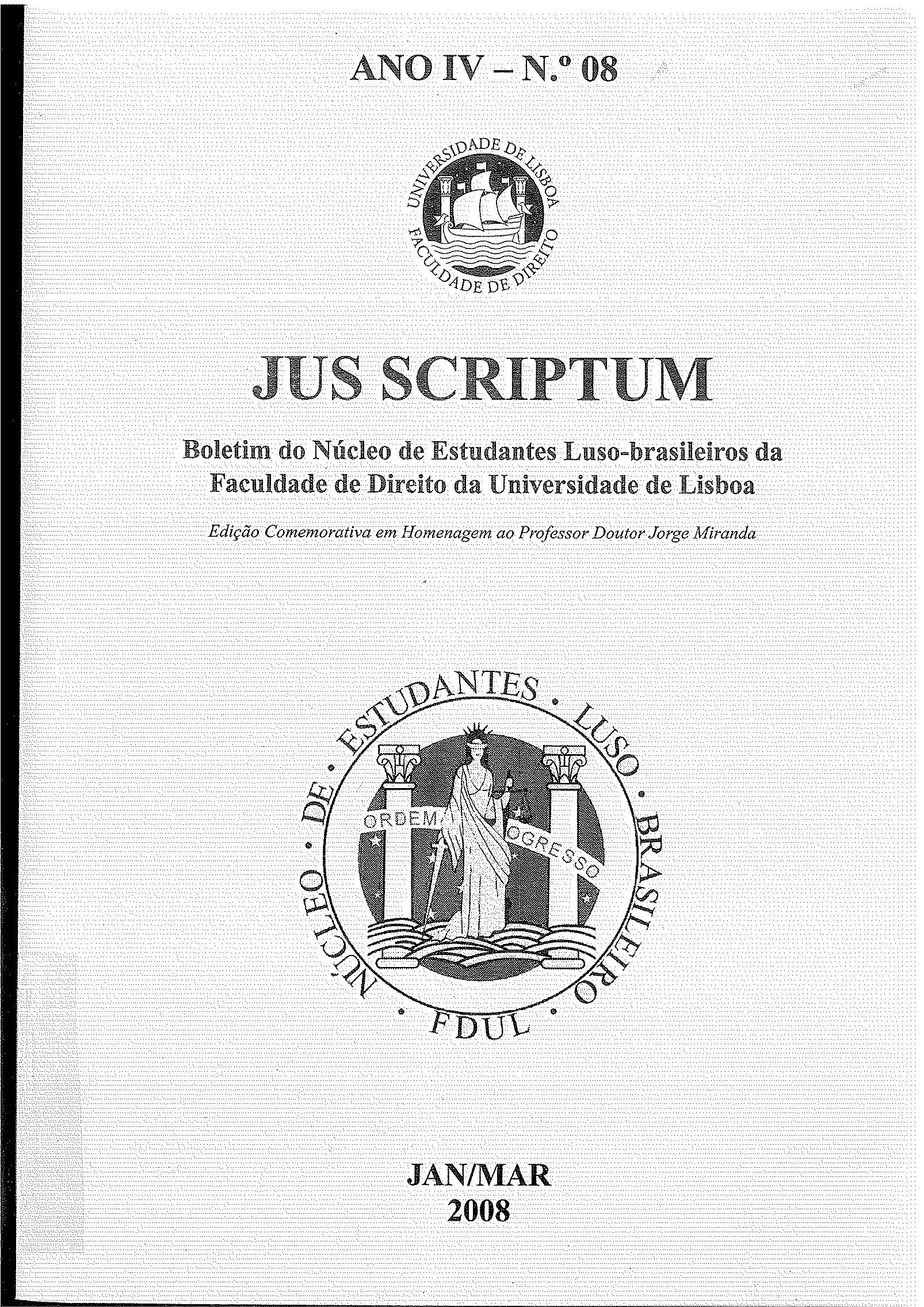 					Visualizar v. 4 n. 8 (2008): Jus Scriptum | Boletim do Núcleo de Estudantes Luso-Brasileiro da Faculdade de Direito da Universidade de Lisboa | Janeiro-Março 2008
				